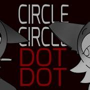 Circle Circle Dot Dot Sprunki