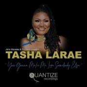 Tasha Larae You Gonna Make Me Love Somebody Else