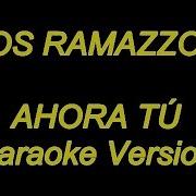 Ahora Tu Eros Ramazzotti Karaoke