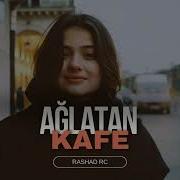 Ağlatan Kafe Rashad Rc