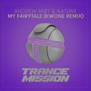 Andrew Mirt Natune My Fairytale Kwone Extended Remix