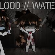 Gacha Life Blood Water Glmv