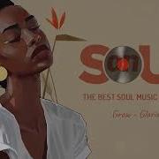 Soul Music Chill R B Soul Playlist