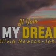 Il Volo Ft Olivia Newton My Dream