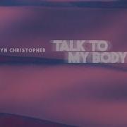 Bryn Christopher Talk To My Body