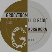 Kora Kora Original Mix Luis Radio