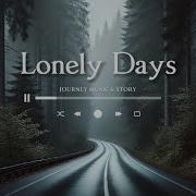 Lonely Days Jorney Music Story Sad Beat Music