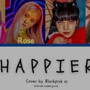 Jennie Rosé Blackpink Happier Olivia Rodrigo Al Cover Lyrics