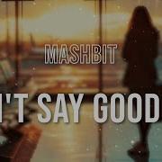 Mashbit Don T Say Goodbye