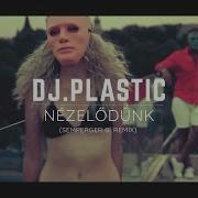 Dj Plastic Nézelődünk Semperger G Remix