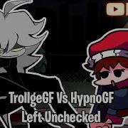 Fnf Left Unchecked But Hypnogf Vs Trollgegf