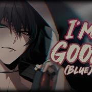 Nightcore I M Good Blue Male Version