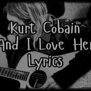 And I Love Her Kurt Cobain