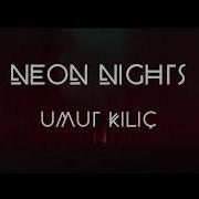 Umut Kilic Neon Nights Official Video