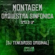 Montagem Orquestra Sinfonica Speed Up Dj Tenebroso Original