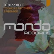 Dt8 Project It S Only Us That S Here Original Mix