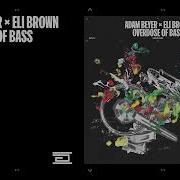 Overdose Of Bass Adam Beyer Eli Brown