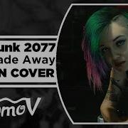 Cyberpunk 2077 Never Fade Away На Русском Russian Cover By Xromov Asya Shepri