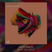Delta Vaults What You Want