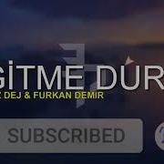 Naz Dej Gitme Dur Furkan Demir Remix Mp3