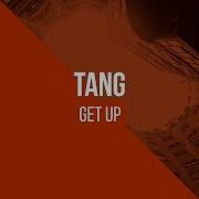 Tang Get Up