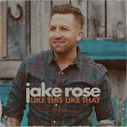 Like This Like That Jake Rose