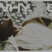 Martin Trevy Why So Scared To Fall Official Audio