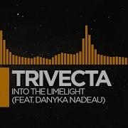 Lnto The Limelight Trivecta Feat Danyka Nadeau