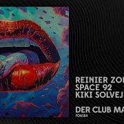 Reinier Zonneveld Space 92 Kiki Solvej Der Club Macht Liebe Original Mix