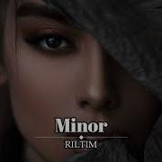 Riltim Minor Original Mix