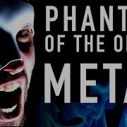 Phantom Of The Opera Metal Version