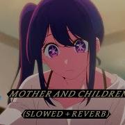 Mother And Children Oshi No Ko Ost Slowed