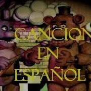 Fnaf Song Español