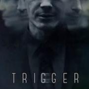 Песня Из Фильма Trigger