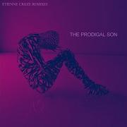 The Prodigal Son Etienne Cruze Remix