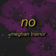 Meghan Trainor No Sped Up