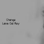 Lana Del Rey Change