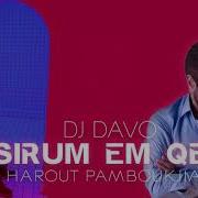 Dj Davo Ft Harout Pamboukjian Sirum Em Qez 2022