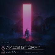 Ákos Győrfy Aeron Aether Alyx Incl Aeron Aether Remix