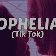 Ophelia Tik Tok