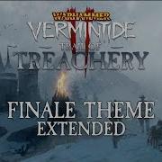 Warhammer Vermintide 2 Trail Of Treachery Finale Theme Extended Edit