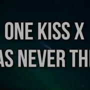 One Kiss X I Was Never There