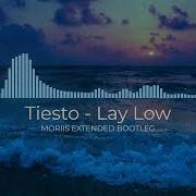 Tiesto Lay Low Moriis Extended Bootleg