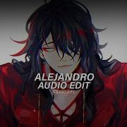 Alejandro Edit Audio