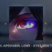 Ttm Apovabin Lowx Eyes Don T Lie