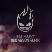 Ookay Thief Dex Arson Remix