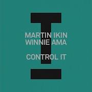 Martin Ikin Winnie Ama Control It Extended Mix