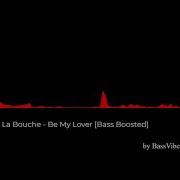 La Bouche Be My Lover Bass Boosted