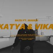 Bazu Ft Massix Katya Vika