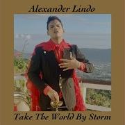 Alexander Lindo Take The World By Storm